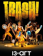 Book the best tickets for Trash! - Le 13eme Art - From November 30, 2023 to January 28, 2024