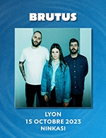 Book the best tickets for Brutus - Ninkasi Gerland / Kao -  Oct 15, 2023