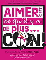 Réservez les meilleures places pour Aimer C'est Ce Qu'il Y A De Plus... Con! - Comedie Du Havre - Du 22 juin 2023 au 25 juin 2023