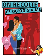 Book the best tickets for On Récolte Ce Qu’on S’aime - Comedie Du Havre - From June 15, 2023 to June 18, 2023