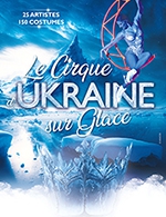 Réservez les meilleures places pour Cirque D'ukraine Sur Glace - Palais Des Congres - Le 17 décembre 2023