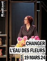 Book the best tickets for Changer L'eau Des Fleurs - Radiant - Bellevue - From Mar 19, 2024 to Jun 11, 2024