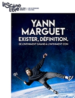 Réservez les meilleures places pour Yann Marguet - La Scene Libre - Du 5 octobre 2023 au 30 décembre 2023