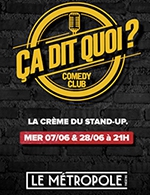 Book the best tickets for Ca Dit Quoi ? Comedy Club - Theatre Le Metropole - From June 7, 2023 to June 28, 2023