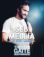 Book the best tickets for Seb Mellia Ne Perd Jamais - La Gaîté-montparnasse - From September 21, 2023 to May 31, 2024