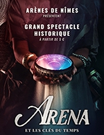 Book the best tickets for Arena Et Les Cles Du Temps - Arenes De Nimes - From August 7, 2023 to August 15, 2023