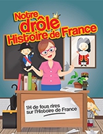 Réservez les meilleures places pour Notre Drole Histoire De France - Salle Victor Hugo - Le 6 janvier 2024