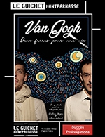 Réservez les meilleures places pour Van Gogh:deux Freres Pour Une Vie - Guichet Montparnasse - Du 8 sept. 2023 au 29 déc. 2023