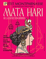 Book the best tickets for Mata Hari Ou La Justice Des Hommes - Theatre Du Petit Montparnasse - From August 31, 2023 to December 31, 2023