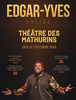 Book the best tickets for Edgar Yves Dans Solide - Theatre Des Mathurins - From October 6, 2023 to January 6, 2024