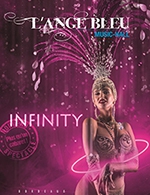 Book the best tickets for Infinity - Diner + Spectacle - L'ange Bleu - From September 16, 2023 to July 13, 2024