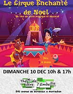 Réservez les meilleures places pour Le Cirque Enchante De Noel - Theatre De L'embellie - Montauban - Le 10 décembre 2023