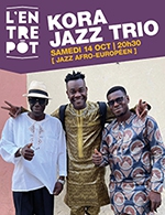 Réservez les meilleures places pour Kora Jazz Trio - L'entrepot - Le 14 octobre 2023