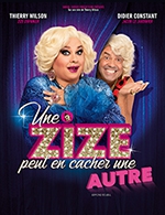 Book the best tickets for Une Zize Peut En Cacher Une Autre - Palais Des Congres Cap D'agde Mediterranee -  April 21, 2024