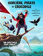 Book the best tickets for Sorciere, Pirate Et Crocodile - Comedie Des Volcans - From October 28, 2023 to October 29, 2023