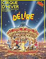 Réservez les meilleures places pour Delire - Cirque D'hiver Bouglione - Du 21 janvier 2023 au 3 mars 2024