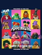 Réservez les meilleures places pour Puppetmastaz - Le Plan - Grande Salle - Le 14 octobre 2023