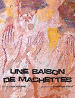 Book the best tickets for Une Saison De Machettes - Salle En Pierre - Th.de L'epee De Bois - From April 25, 2024 to May 12, 2024