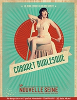 Book the best tickets for Le Cabaret Burlesque - La Nouvelle Seine - From September 15, 2023 to June 29, 2024