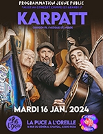 Book the best tickets for Les Ptits Puciens Karpatt - La Puce A L'oreille -  January 16, 2024