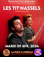 Book the best tickets for Les Ptits Puciens Les Tit Nassels - La Puce A L'oreille -  Apr 9, 2024
