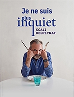 Book the best tickets for Je Ne Suis Plus Inquiet - Palais Des Congres-le Mans -  January 9, 2024