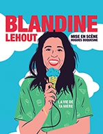 Book the best tickets for Blandine Lehout - Compagnie Du Cafe Theatre - Grande Salle - From June 6, 2024 to June 8, 2024