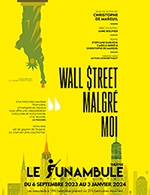 Réservez les meilleures places pour Wall Street Malgre Moi - Le Funambule Montmartre - Du 6 septembre 2023 au 3 janvier 2024