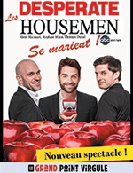 Book the best tickets for Les Desperate Housemen ! - Le Grand Point Virgule - From Sep 15, 2023 to Dec 30, 2023