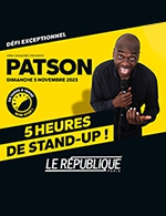 Book the best tickets for Patson : 5 Heures De Stand-up - Le Republique -  November 5, 2023
