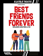 Réservez les meilleures places pour Best Friends Forever - A La Folie Theatre - Grande Folie - Du 26 août 2023 au 12 novembre 2023