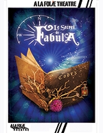 Réservez les meilleures places pour Le Secret De Fabula - A La Folie Theatre - Grande Folie - Du 26 août 2023 au 5 novembre 2023