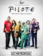 Book the best tickets for Pilote - Sitcom Improvisé - Theatre Le Metropole - From September 13, 2023 to April 24, 2024