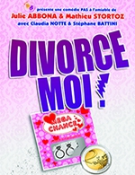 Réservez les meilleures places pour Divorce Moi - La Comedie Des K'talents - Du 20 juin 2024 au 29 juin 2024