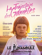 Réservez les meilleures places pour La Trajectoire Des Gamètes - Le Funambule Montmartre - Du 4 octobre 2023 au 31 janvier 2024