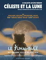 Réservez les meilleures places pour Celeste Et La Lune - Le Funambule Montmartre - Du 2 déc. 2023 au 1 avr. 2024