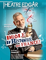 Book the best tickets for Drôle D'histoire De France - Theatre Edgar - From Oct 3, 2023 to Jan 21, 2024