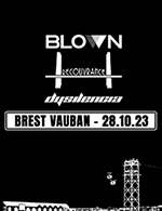 Book the best tickets for Blown - Recouvrance - Dysilencia - Cabaret Vauban -  October 28, 2023