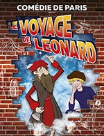 Book the best tickets for Le Voyage De Léonard - Comedie De Paris - From October 7, 2023 to March 30, 2024