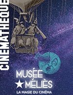Book the best tickets for Visite Guidee - Musee Melies - Cinematheque Francaise - From September 9, 2023 to January 6, 2024