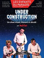 Book the best tickets for Under Construction - Les Enfants Du Paradis - Salle 1 - From December 10, 2023 to January 10, 2024