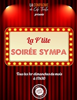Book the best tickets for La P'tite Soiree Sympa - Compagnie Du Cafe Theatre - Grande Salle - From October 1, 2023 to May 5, 2024