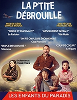 Réservez les meilleures places pour La P'tite Debrouille - Les Enfants Du Paradis - Salle 2 - Du 28 sept. 2023 au 6 janv. 2024