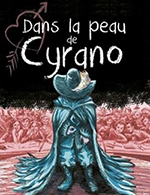 Réservez les meilleures places pour Dans La Peau De Cyrano - Theatre 100 Noms - Le 6 décembre 2023