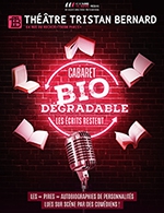 Book the best tickets for Cabaret Bio Dégradable - Theatre Tristan Bernard - From October 26, 2023 to December 21, 2023