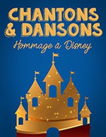Réservez les meilleures places pour Chantons Et Dansons - Hommage A Disney - Theatre Le Colbert - Le 27 décembre 2023