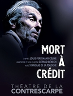 Book the best tickets for Mort À Crédit - Theatre De La Contrescarpe - From October 8, 2023 to April 30, 2024