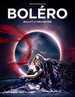 Réservez les meilleures places pour Bolero - Ballet Et Orchestre - Glaz Arena - Le 4 janvier 2025