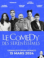 Réservez les meilleures places pour Le Comedy Des Serenissimes - Salle Camille Blanc - Grimaldi Forum - Le 15 mars 2024