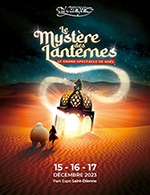 Réservez les meilleures places pour Le Mystere Des Lanternes - Parc Expo - Du 15 décembre 2023 au 17 décembre 2023